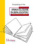 Proceedings of the Ursinus Colloquium on Liberal Education: Liberal Arts on Offense