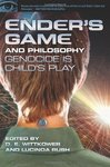 Ender's Game and Philosophy: Genocide is Child's Play by Kelly Sorensen, D. E. Wittkower, and Lucinda Rush