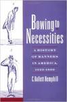 Bowing to Necessities: A History of Manners in America, 1620-1860