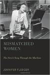 Mismatched Women: The Siren's Song Through the Machine by Jennifer Fleeger