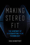 Making Stereo Fit: The History of a Disquieting Film Technology by Eric Dienstfrey