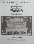 Index to Volumes 26-35 of Pennsylvania Folklife, 1976-1986 by Judith E. Fryer